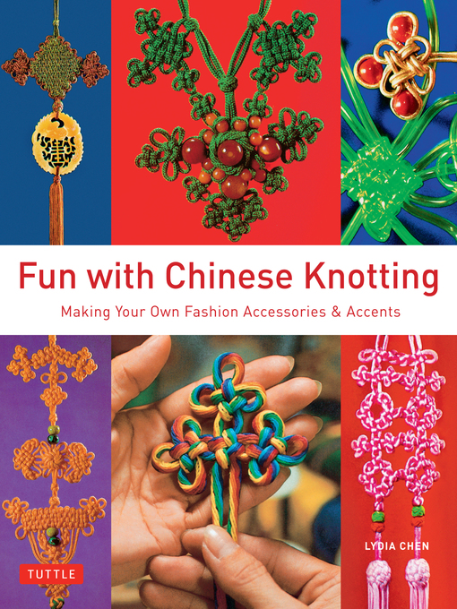 Title details for Fun with Chinese Knotting by Lydia Chen - Available